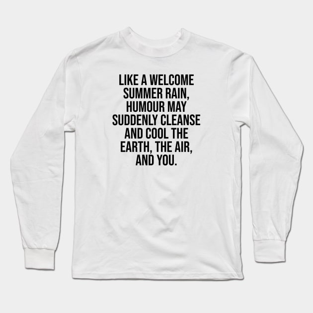 Positive Quote Humour may suddenly cleanse and cool the earth the air and you Long Sleeve T-Shirt by Relaxing Art Shop